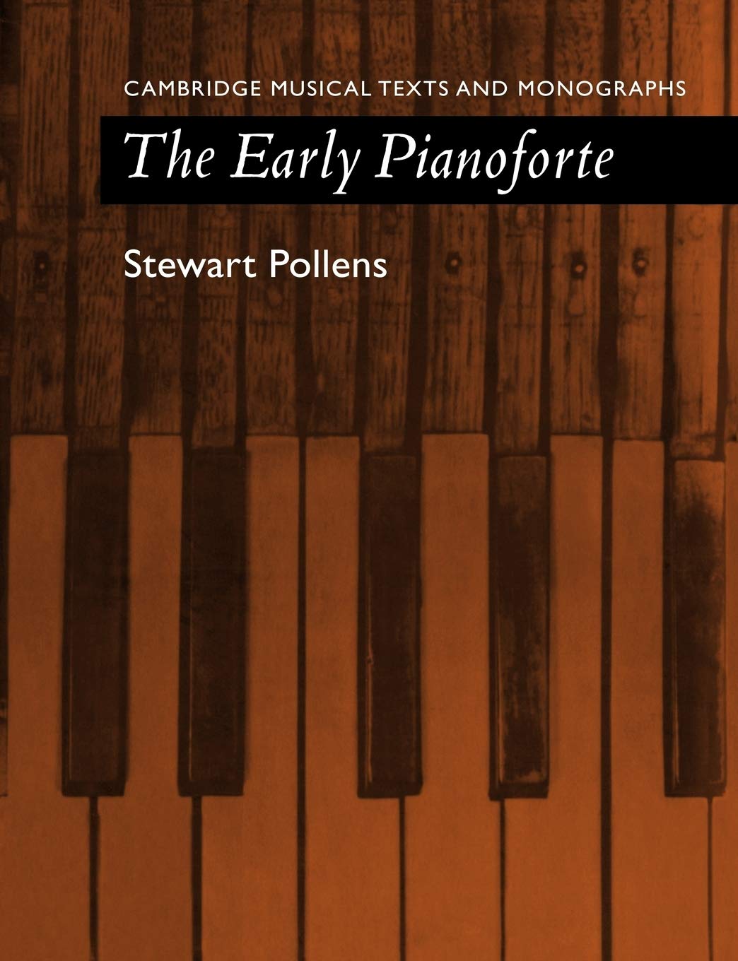 Buy The Early Pianoforte (Cambridge Musical Texts and Monographs) by Stewart Pollens | Cambridge University Press | Hardcover | 9780521111553 — BookShops.in