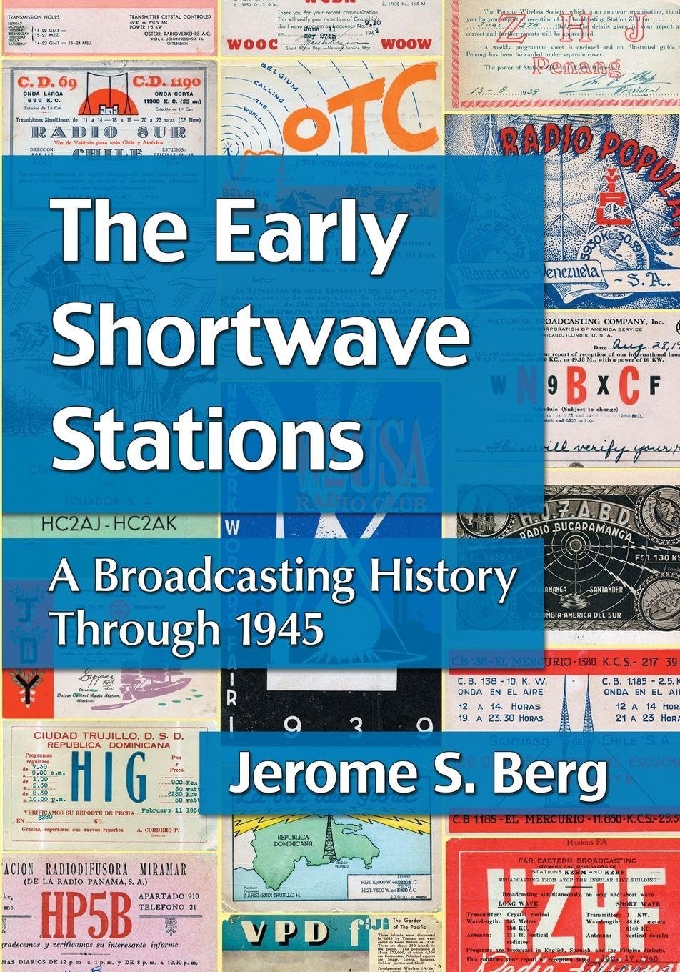 Buy The Early Shortwave Stations: A Broadcasting History Through 1945 by Jerome S. Berg | McFarland Publishing | Hardcover | English | Cinema & Broadcast Books — BookShops.in