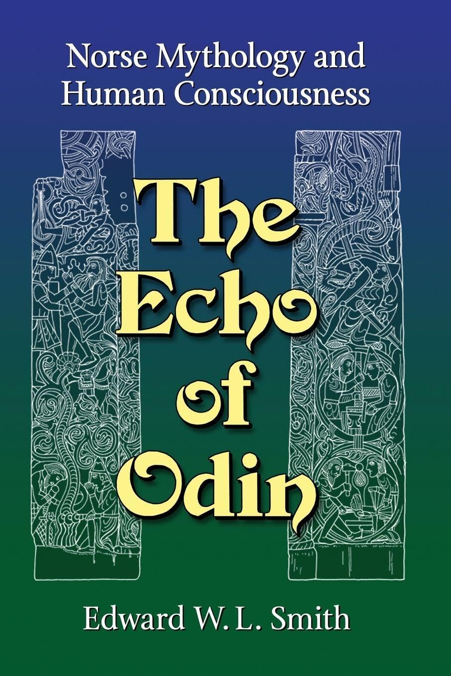 Buy The Echo of Odin: Norse Mythology and Human Consciousness by Edward W. L. Smith | McFarland & Co Inc | English Paperback — BookShops.in