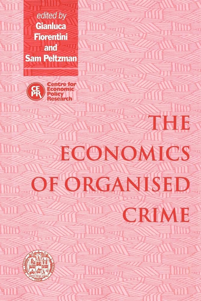 Buy The Economics of Organised Crime by Gianluca Fiorentini and Sam Peltzman | Cambridge University Press | Hardcover | 1997 | Microeconomics | Higher Education Textbook — BookShops.in