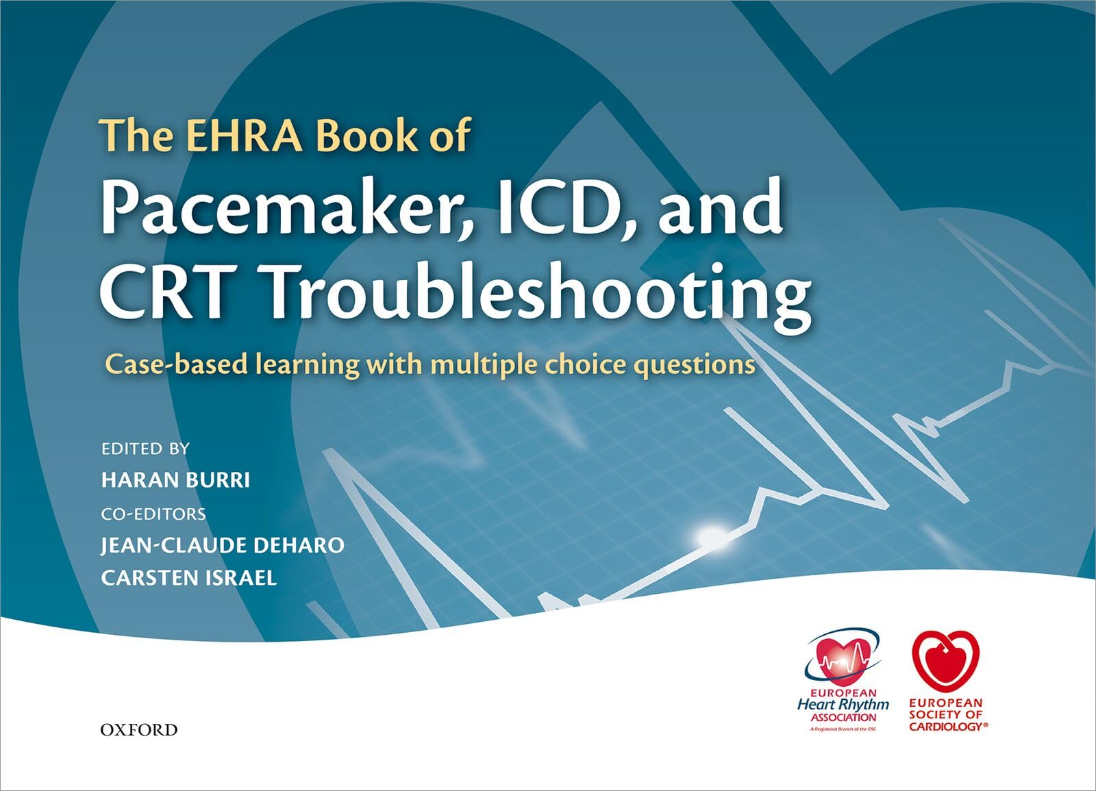 Buy The EHRA Book of Pacemaker, ICD, and CRT Troubleshooting: Case-based Learning with Multiple Choice Questions by Harran Burri, Carsten Israel, Jean-Claude Deharo | Oxford Univ Pr | Hardcover | 1st Edition — BookShops.in