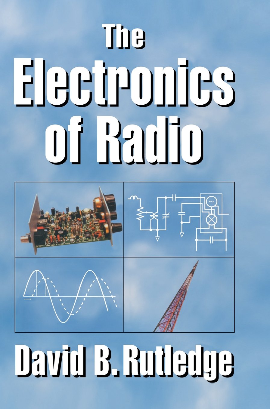 Buy The Electronics of Radio by David Rutledge | Cambridge University Press | Hardcover | Engineering & Technology — BookShops.in