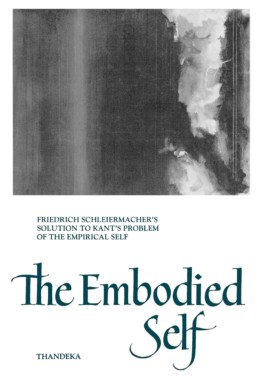 Buy The Embodied Self: Friedrich Schleiermacher's Solution to Kant's Problem of the Empirical Self by Thandeka | SUNY Series in Philosophy | Hardcover | 9780791425763 | Bookshops.in — BookShops.in