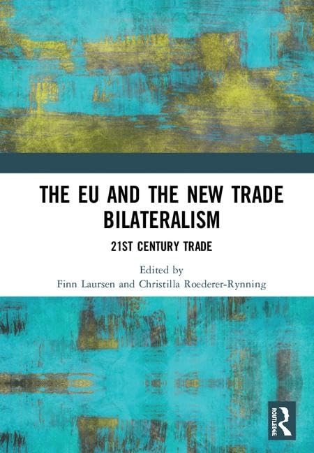 Buy The EU and the New Trade Bilateralism: 21st Century Trade by Laursen Finn & Christilla Roederer-Rynning | Taylor & Francis | Hardcover | 1st Edition | Political Science Textbook — BookShops.in