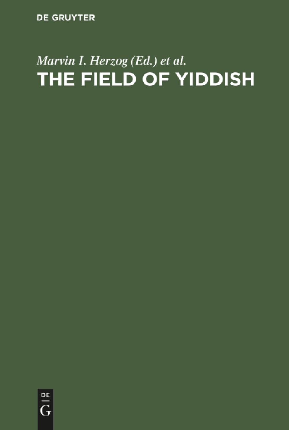 Buy The Field of Yiddish: Studies in Language, Folklore, and Literature by Marvin I. Herzog, Wita Ravid, Uriel Weinreich | Mouton De Gruyter | English | Paperback | Reprint 2018 — BookShops.in