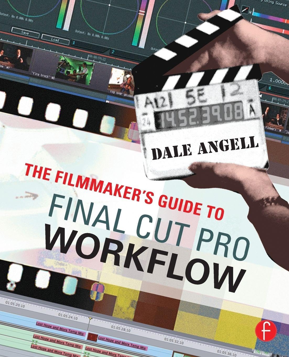 Buy The Filmmaker's Guide to Final Cut Pro Workflow by Dale Angell | Focal Press Hardcover | Postproduction Guide for Independent Filmmakers & Students — BookShops.in