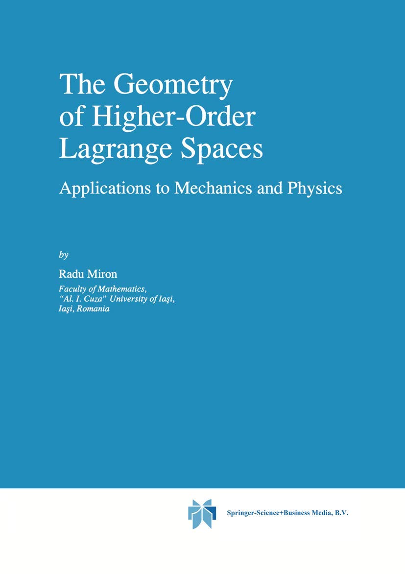 Buy The Geometry of Higher-Order Lagrange Spaces by R. Miron | Springer Hardcover | Fundamental Theories of Physics #82 | Higher Education Mathematics & Calculus Textbook — BookShops.in