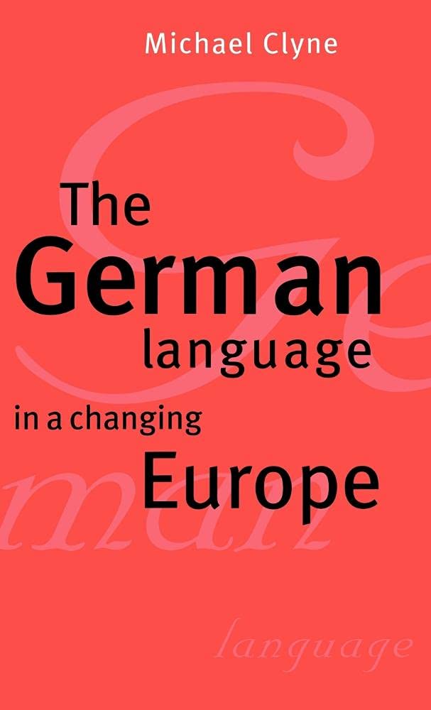 Buy The German Language in a Changing Europe by Michael Clyne | Sociolinguistics | Cambridge University Press Hardcover | Bookshops.in — BookShops.in