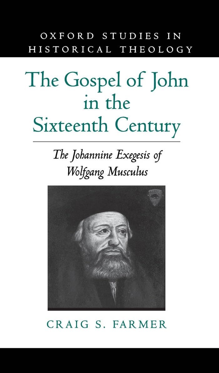 Buy The Gospel of John in the Sixteenth Century: Johannine Exegesis of Wolfgang Musculus by Craig S. Farmer - Oxford University Press - English Paperback — BookShops.in