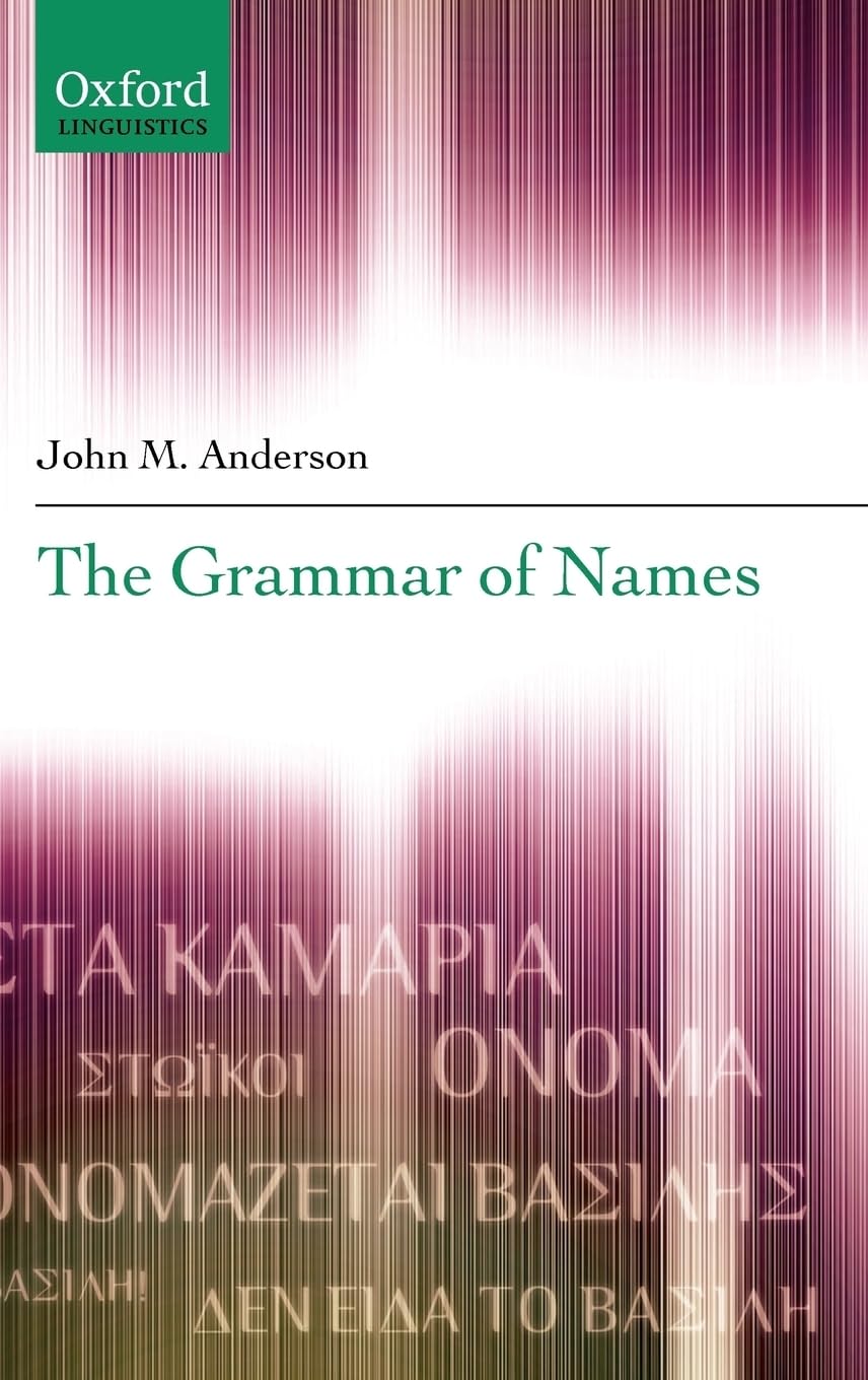 Buy The Grammar of Names by John M. Anderson | Oxford Linguistics | Hardcover | Philosophy & Linguistics Book — BookShops.in