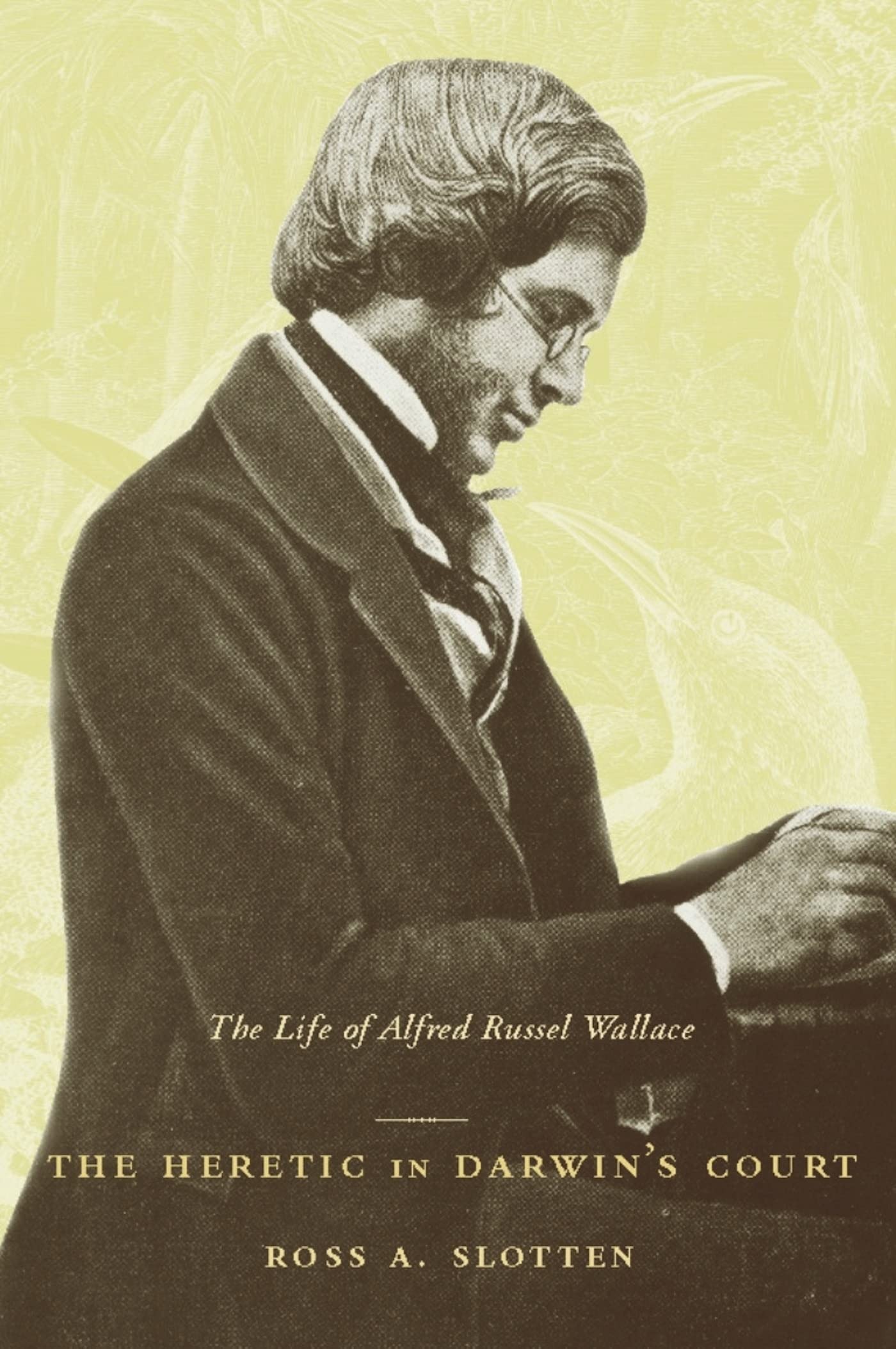 Buy The Heretic in Darwin’s Court: The Life of Alfred Russel Wallace by Ross Slotten | Columbia University Press | English | Paperback | First Edition — BookShops.in