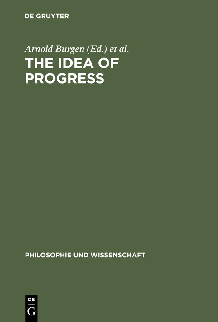 Buy The Idea of Progress by Arnold Burgen | De Gruyter Hardcover | Philosophy & Epistemology Textbook for Higher Education — BookShops.in