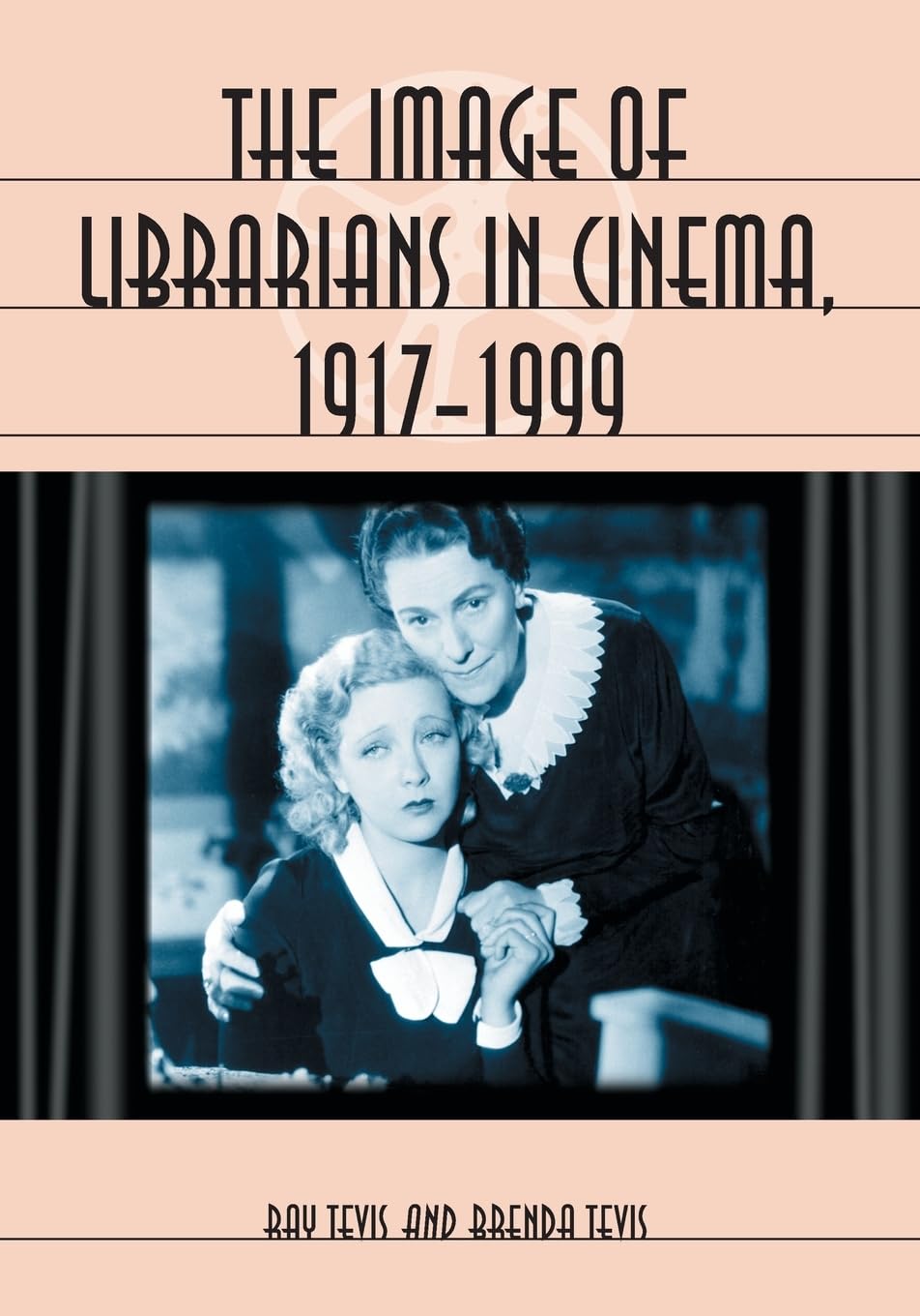 Buy The Image Of Librarians In Cinema, 1917-1999 by Ray Tevis & Brenda Tevis | McFarland Publishing Hardcover | Performing Arts & Film Studies — BookShops.in
