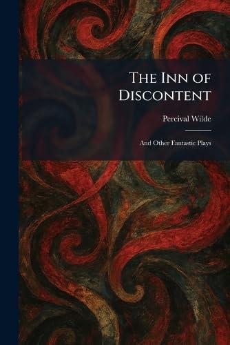 Buy The Inn of Discontent: And Other Fantastic Plays by Percival Wilde | Tradd Street Press | Hardcover | English | North American Literature Textbook — BookShops.in