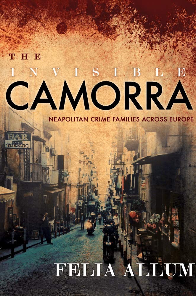 Buy The Invisible Camorra: Neapolitan Crime Families Across Europe by Felia Allum | Cornell Univ Press | English | Paperback | 1st Edition — BookShops.in