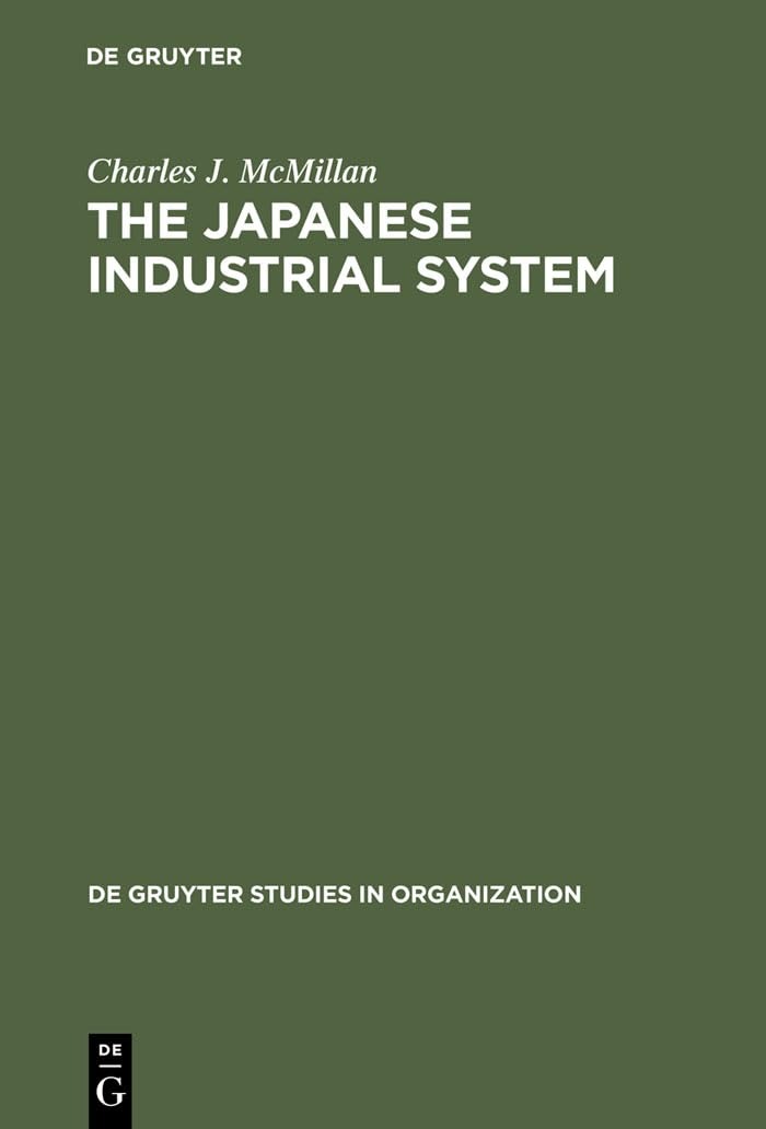 Buy The Japanese Industrial System by Charles J. McMillan | De Gruyter | English | Paperback | Reprint 2012 | Political Science & Government Textbook — BookShops.in