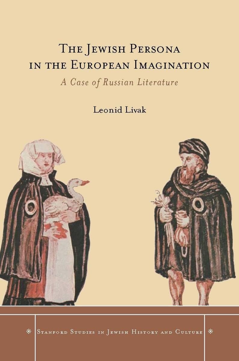 Buy The Jewish Persona in the European Imagination: A Case of Russian Literature by Leonid Livak | Stanford University Press | English | Paperback | New Edition — BookShops.in