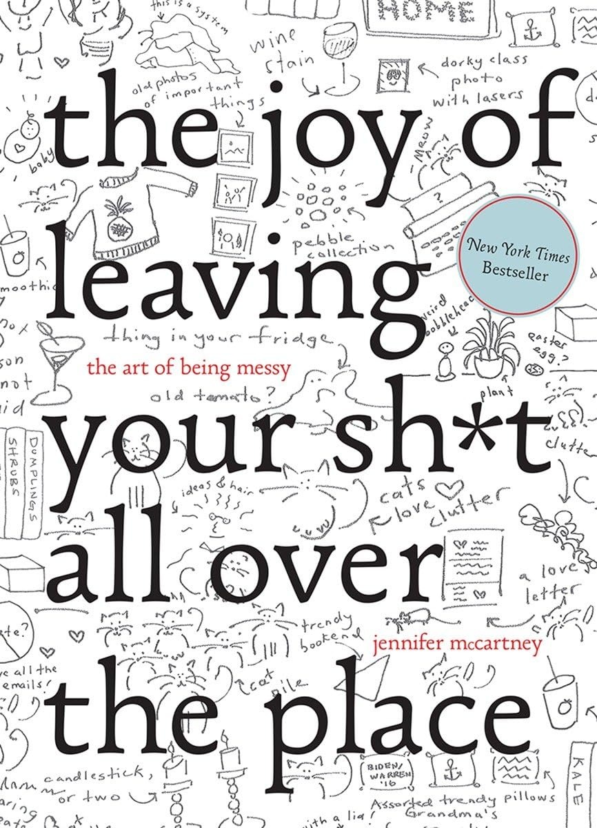 Buy The Joy of Leaving Your Sh*t All Over the Place by Jennifer McCartney - Countryman Press, English, Paperback, 1st Edition — BookShops.in