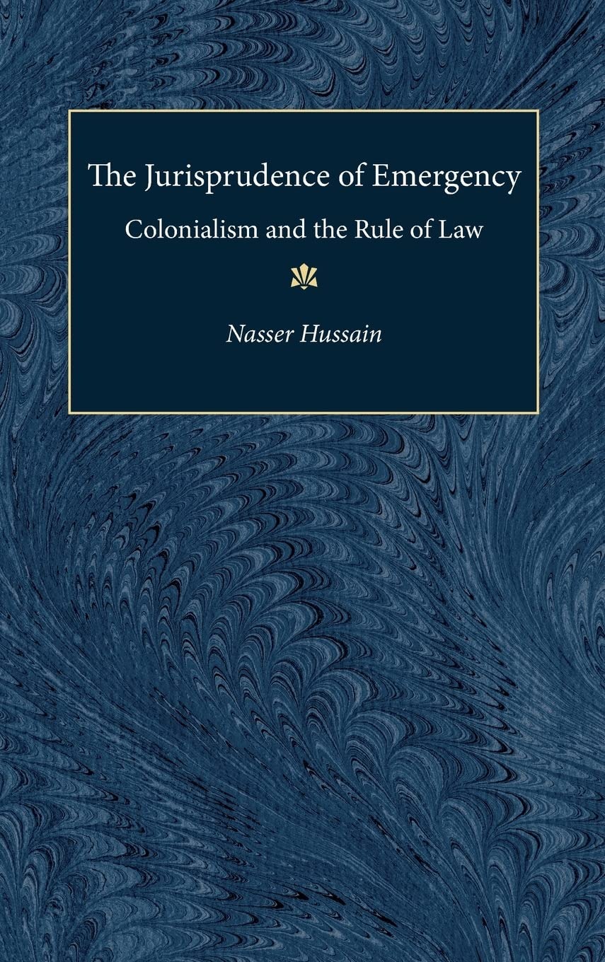 Buy The Jurisprudence of Emergency: Colonialism and the Rule of Law by Nasser Hussain | Univ of Michigan Pr | English | Paperback | 2003 — BookShops.in