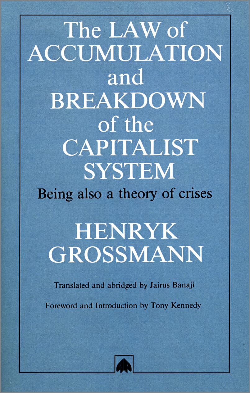 Buy Law of Accumulation and Breakdown of the Capitalist System: Being Also a Theory of Crises by Henryk Grossmann, Jairus Banaji, Tony Kennedy - Pluto Press Hardcover English Economics Theory Book — BookShops.in