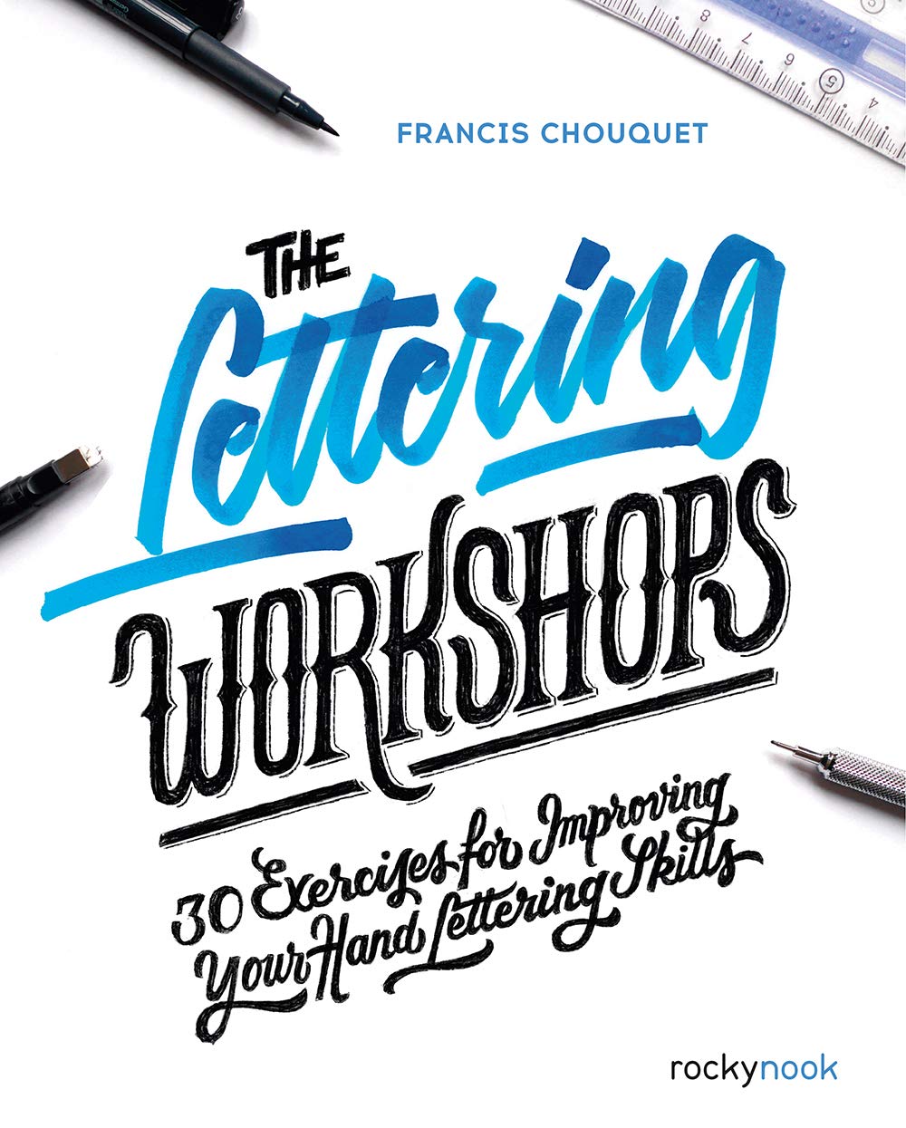 Buy The Lettering Workshops by Francis Chouquet | Rocky Nook | English | Hardcover | Drawing Books | Hand Lettering Exercises for Beginners & Professionals — BookShops.in