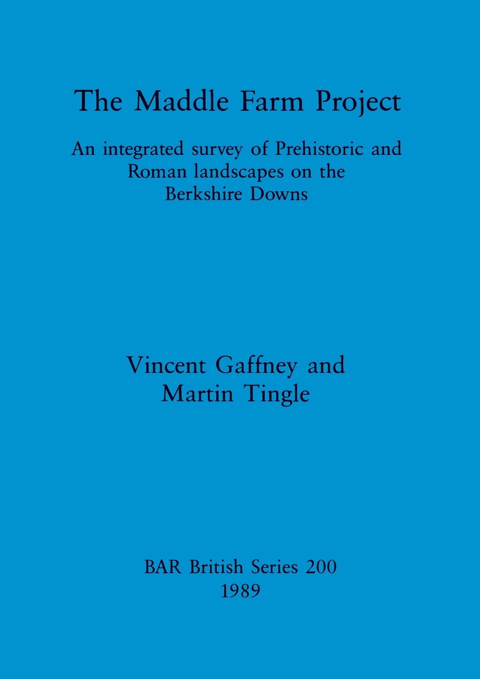 Buy The Maddle Farm Project: An Integrated Survey of Prehistoric and Roman Landscapes on the Berkshire Downs (BAR British Series 200) by Vincent Gaffney and Martin Tingle | Hardcover | BAR Publishing — BookShops.in