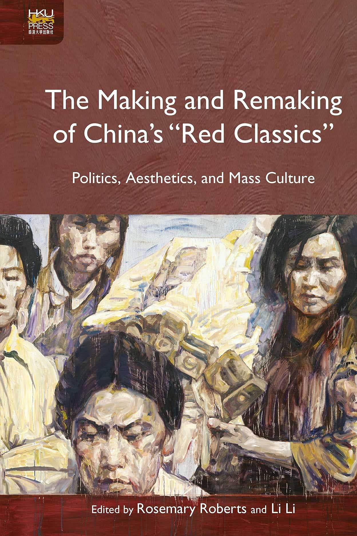 Buy The Making and Remaking of China's 'Red Classics' – Politics, Aesthetics and Mass Culture by Rosemary Roberts (Hong Kong University Press, English, Paperback) — BookShops.in