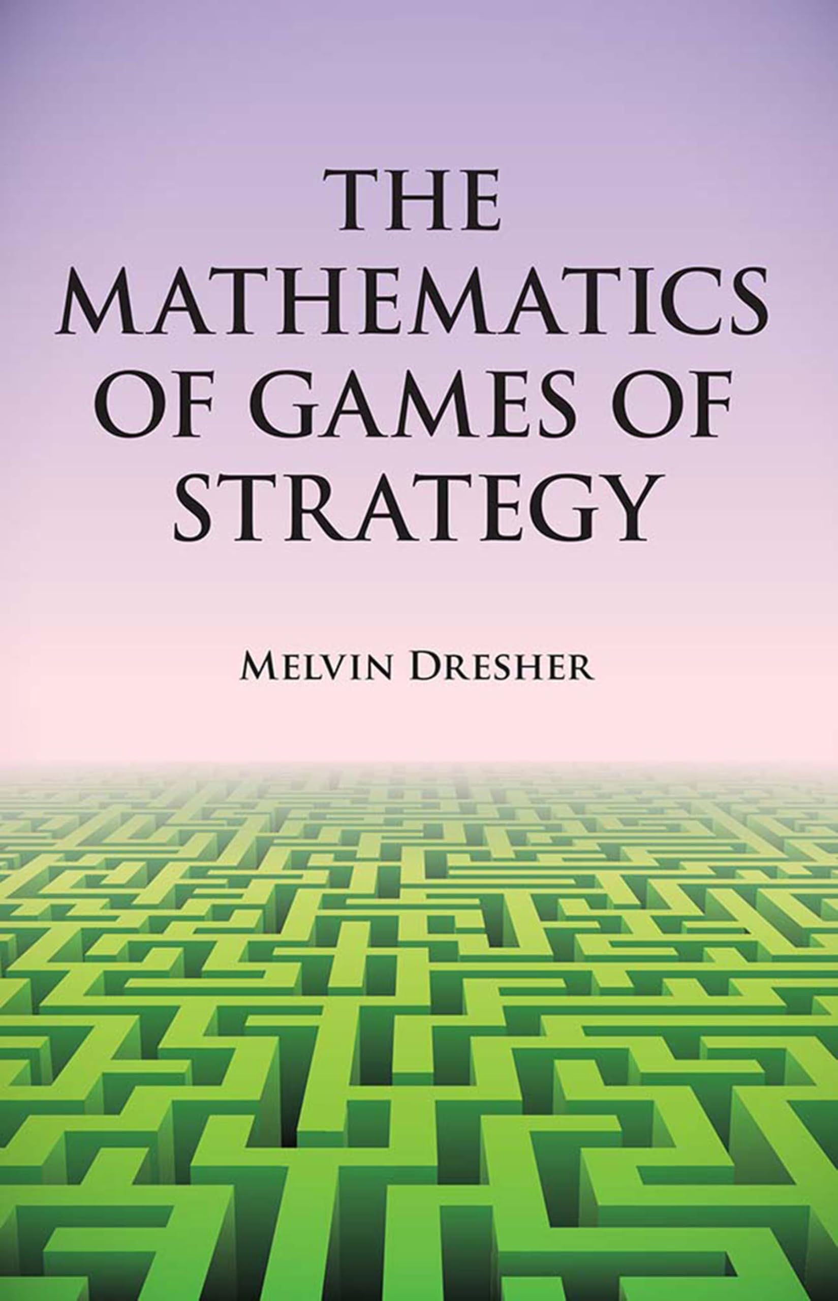 Buy Mathematics of Games of Strategy by Melvin Dresher | Dover Publications | Game Theory Book for Students & Professionals — BookShops.in