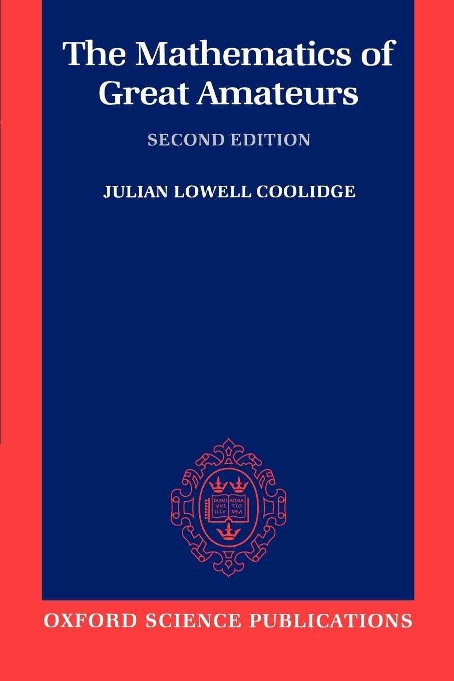 Buy The Mathematics of Great Amateurs by Julian L. Coolidge | Jeremy Gray | Oxford Science Publications | Hardcover | 9780198539391 — BookShops.in