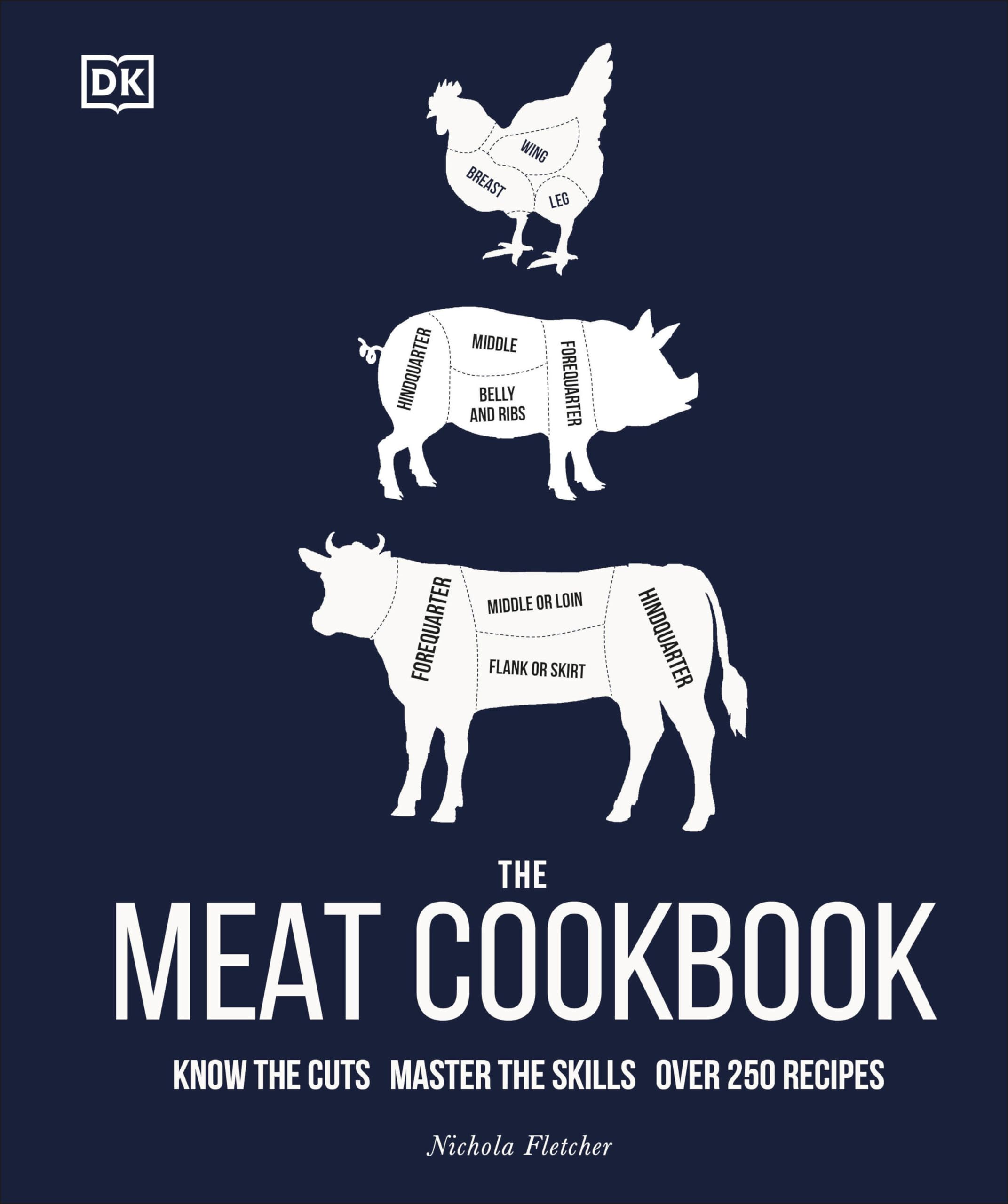 Buy The Meat Cookbook: Know the Cuts, Master the Skills, over 250 Recipes by Nichola Fletcher | DK | Hardcover | English | 2021 | Food & Drink Book — BookShops.in