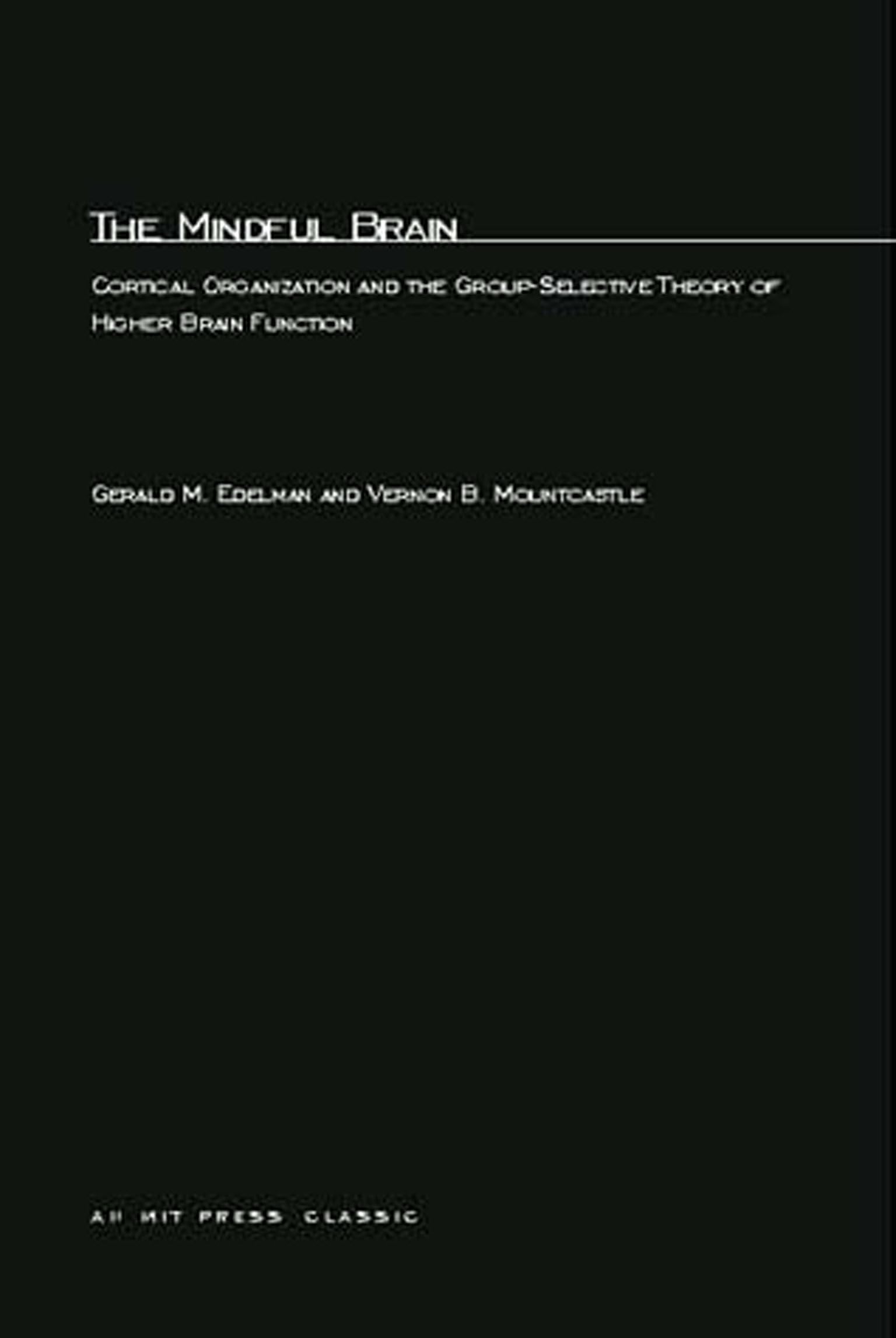 Buy The Mindful Brain by Gerald M. Edelman | Vernon B. Mountcastle | MIT Press | Hardcover | Neuroscience | Higher Education Textbooks — BookShops.in