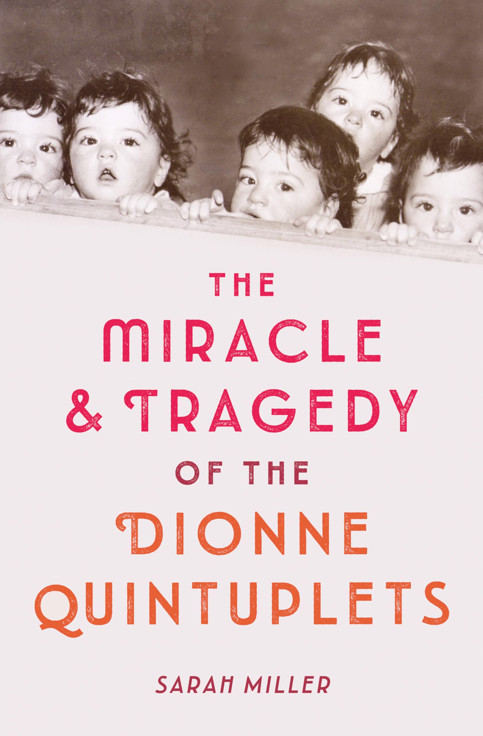 Buy The Miracle & Tragedy of the Dionne Quintuplets by Sarah Miller | Schwartz & Wade | Hardcover | Teen & Young Adult History — BookShops.in
