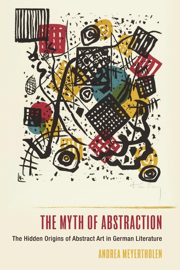 Buy The Myth of Abstraction: Hidden Origins of Abstract Art in German Literature by Andrea Meyertholen | Camden House | English Paperback | 2021 — BookShops.in