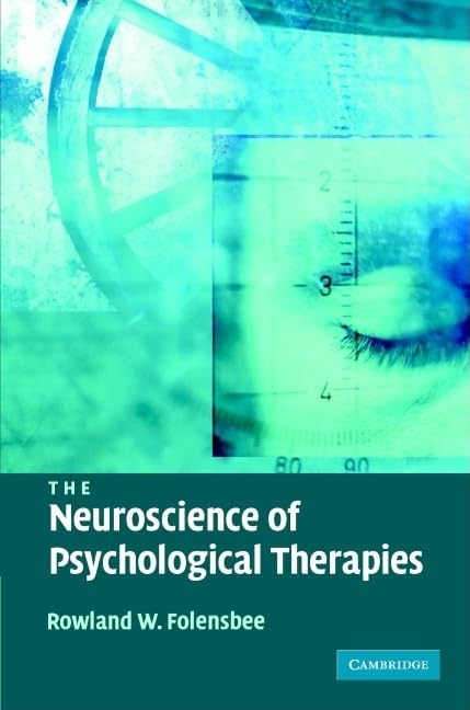 Buy The Neuroscience of Psychological Therapies by Rowland Folensbee | Cambridge University Press | Hardcover | 1st Edition | Neuroscience & Psychotherapy Textbook — BookShops.in