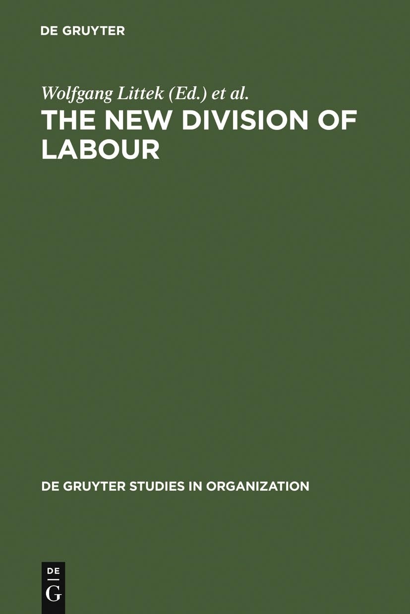 Buy The New Division of Labor: Emerging Forms of Work Organization in International Perspective (Degruyter Studies in Organization) by Wolfgang Littek and Tony Charles | De Gruyter | English | Paperback | Reprint 2010 — BookShops.in