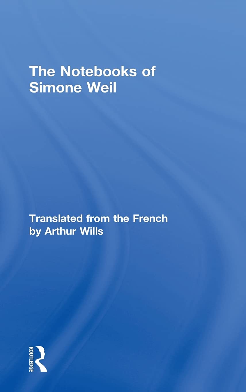 Buy The Notebooks of Simone Weil Hardcover by Simone Weil, Arthur Wills | Routledge | Philosophy & Religion Book — BookShops.in