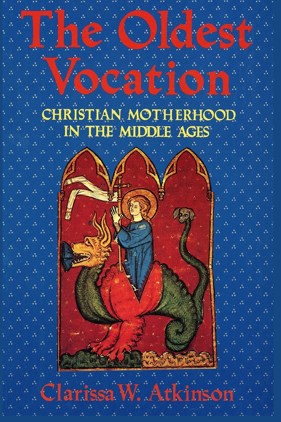 Buy The Oldest Vocation: Christian Motherhood in the Medieval West by Clarissa W. Atkinson | Cornell University Press | Hardcover | English | Reprint Edition — BookShops.in