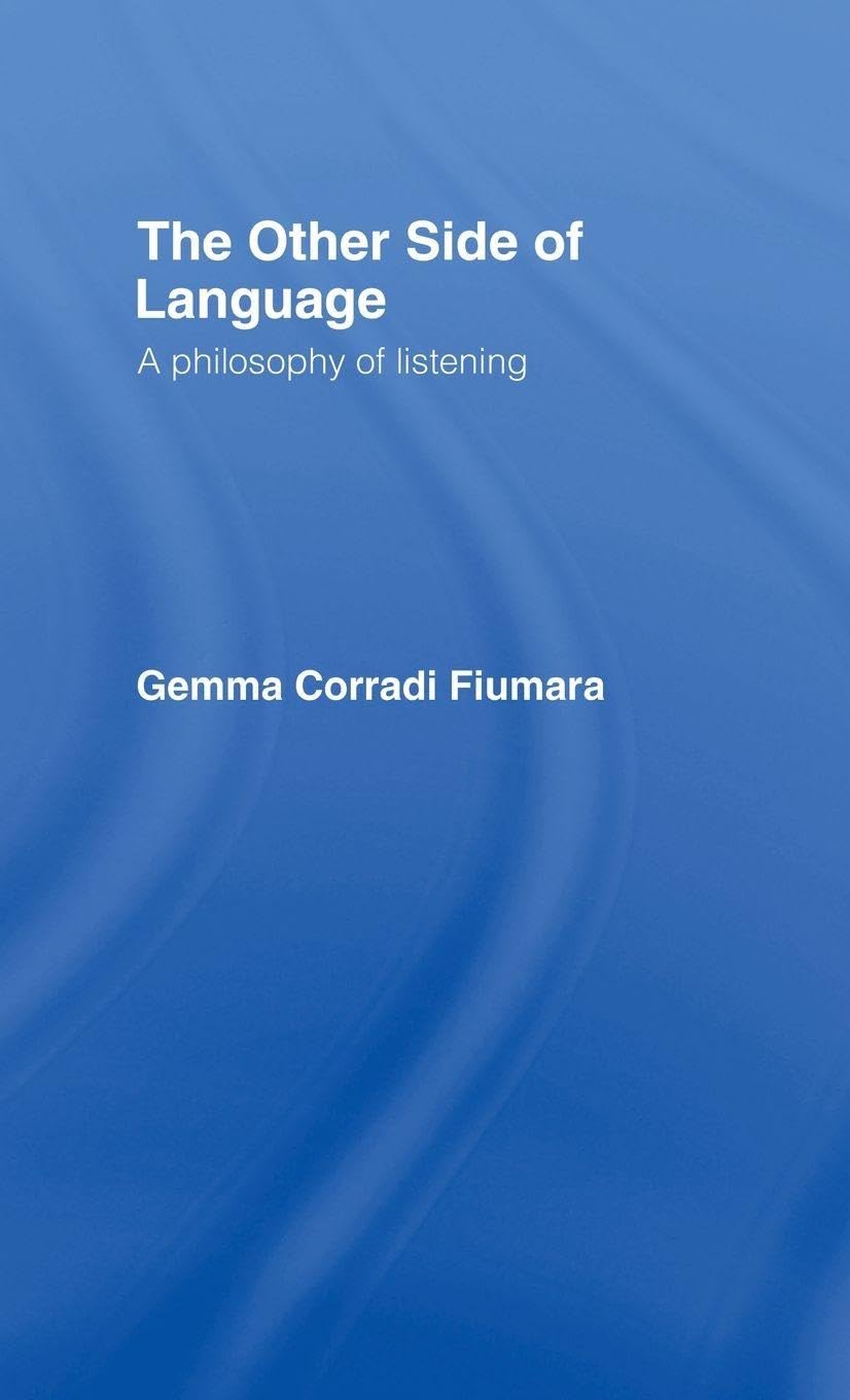 Buy The Other Side of Language: A Philosophy of Listening by Gemma Corradi Fiumara | Routledge Hardcover | 1st Edition | Philosophy & Psychology Book — BookShops.in