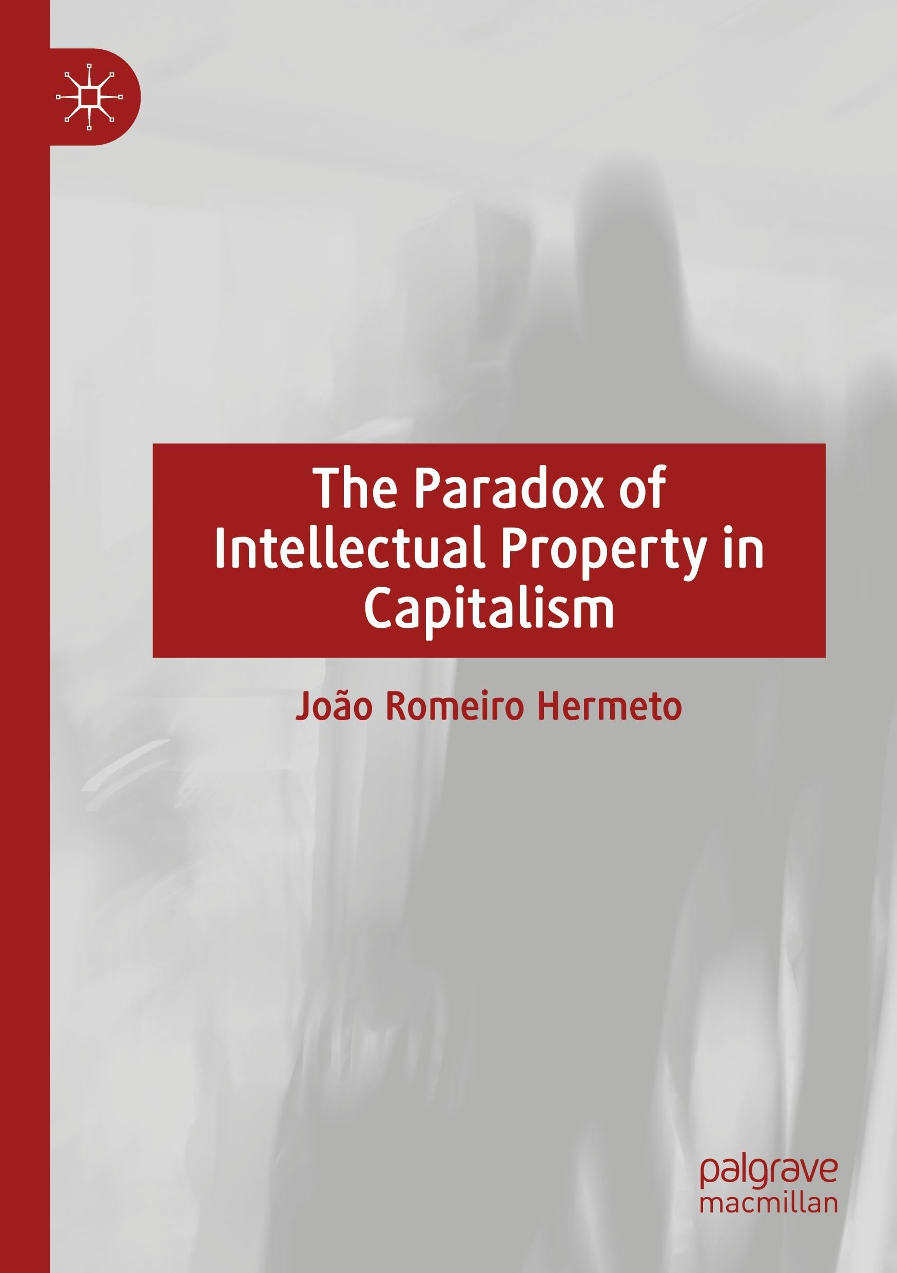 Buy The Paradox of Intellectual Property in Capitalism by João Romeiro | Palgrave Macmillan | Hardcover | Economics Theory | 2025 — BookShops.in