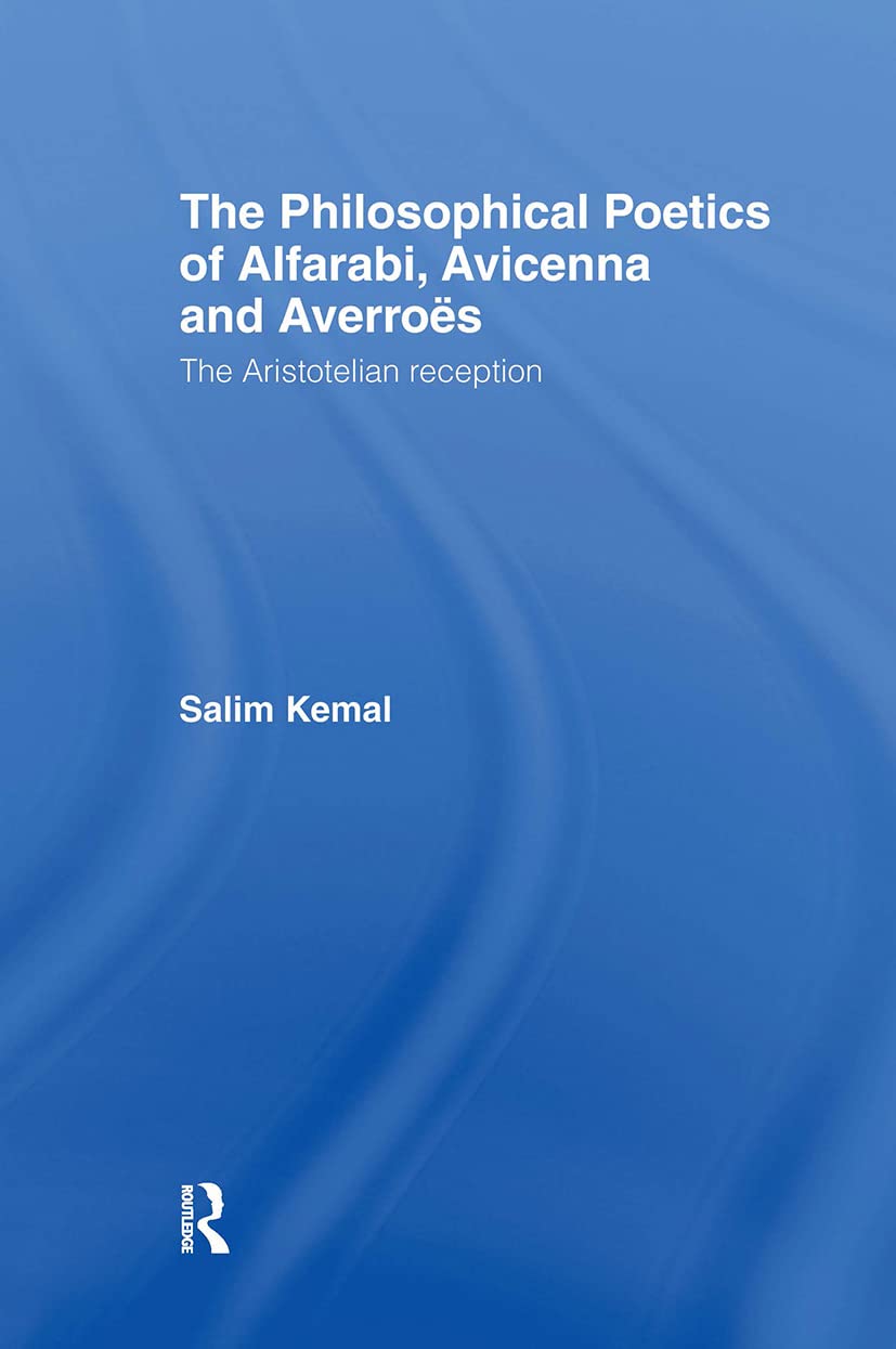 Buy The Philosophical Poetics of Alfarabi, Avicenna and Averroes by Salim Kemal | Routledge Hardcover | Literary Theory & Criticism — BookShops.in