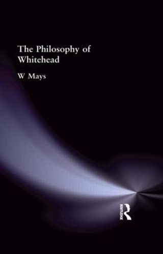 Buy The Philosophy of Whitehead by W Mays | Routledge Hardcover | Muirhead Library of Philosophy | Indian Edition — BookShops.in