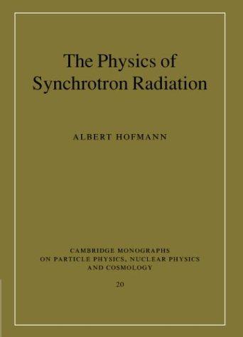 Buy The Physics of Synchrotron Radiation by Albert Hofmann | Cambridge University Press | Hardcover | 1st Edition | Higher Education Physics Textbook — BookShops.in