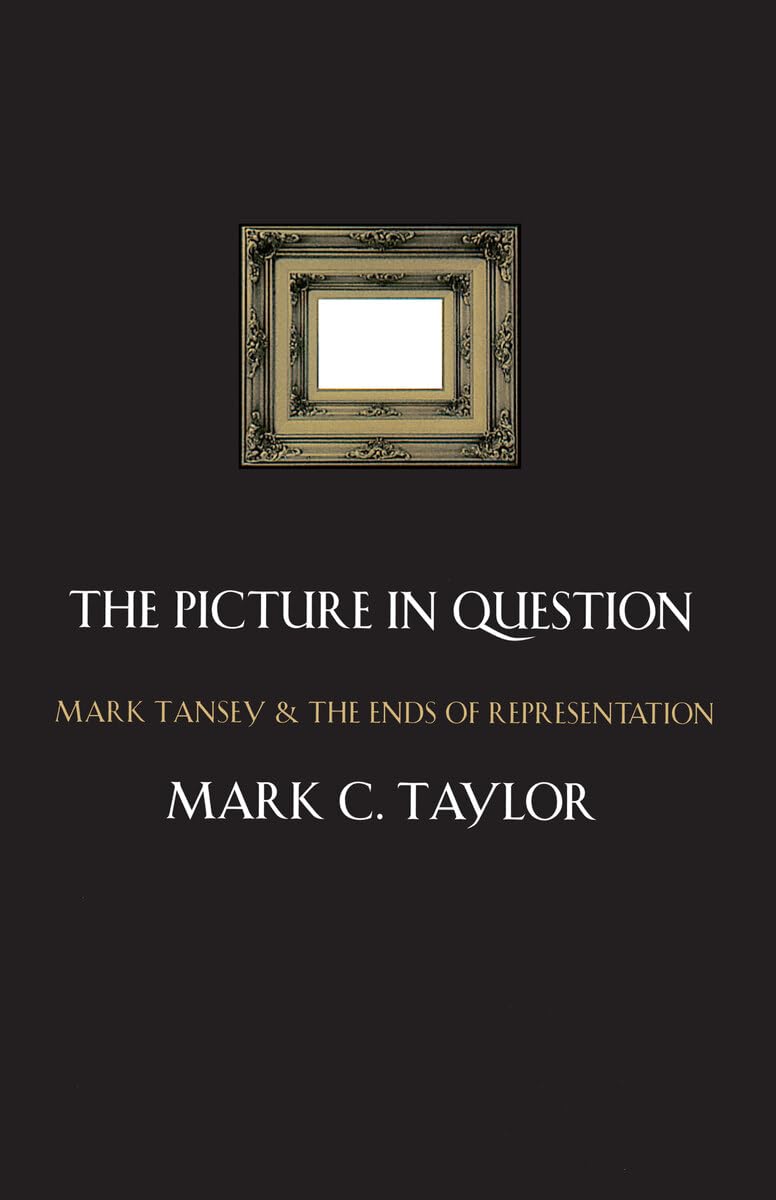 Buy The Picture in Question: Mark Tansey and the Ends of Representation by Mark C. Taylor | Univ of Chicago Press | Hardcover | Art History Textbook — BookShops.in