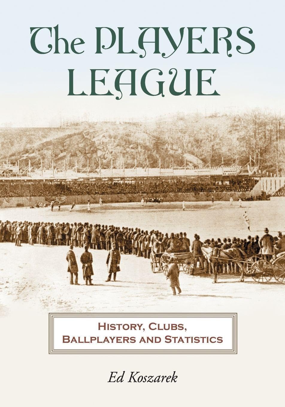 Buy The Players League: History, Clubs, Ballplayers and Statistics by Ed Koszarek | McFarland & Co Inc | English Hardcover | Sports Baseball Book — BookShops.in