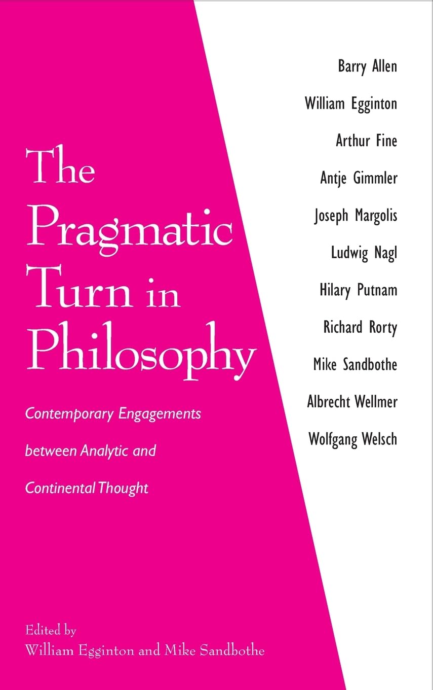 Buy The Pragmatic Turn in Philosophy: Contemporary Engagements between Analytic and Continental Thought by William Egginton | Mike Sandbothe | SUNY Press | Hardcover | 2004 | Humanities Philosophy — BookShops.in