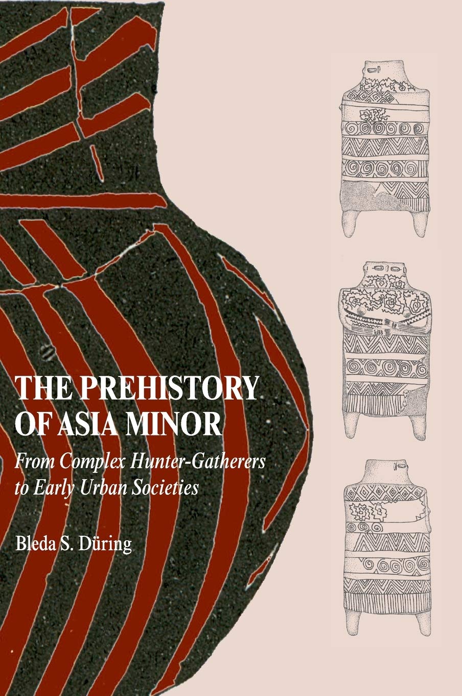Buy The Prehistory of Asia Minor: From Complex Hunter-Gatherers to Early Urban Societies by Bleda S. During, Cambridge University Press, Hardcover, Archaeology — BookShops.in
