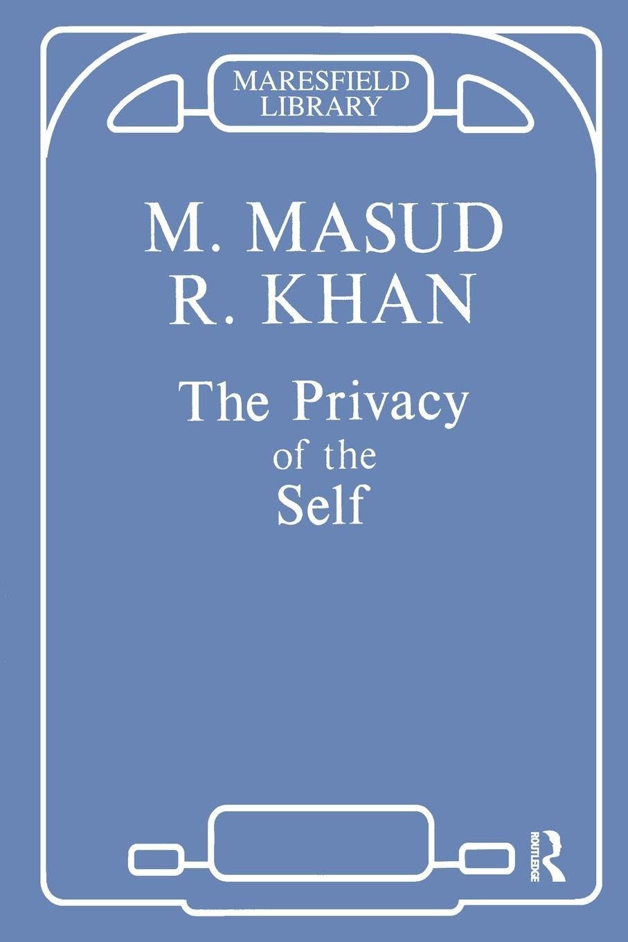 Buy The Privacy of the Self: Papers on Psychoanalytic Theory and Technique by Masud Khan | Karnac Books | Hardcover | 1st Edition | Psychology & Psychotherapy — BookShops.in