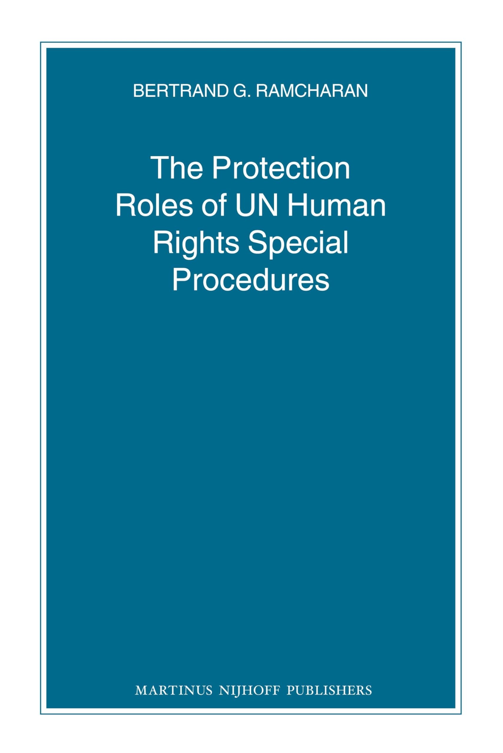 Buy The Protection Roles of UN Human Rights Special Procedures (Nijhoff Law Specials, 74) by Bertie G. Ramcharan – Martinus Nijhoff, English, Paperback, 2008 — BookShops.in