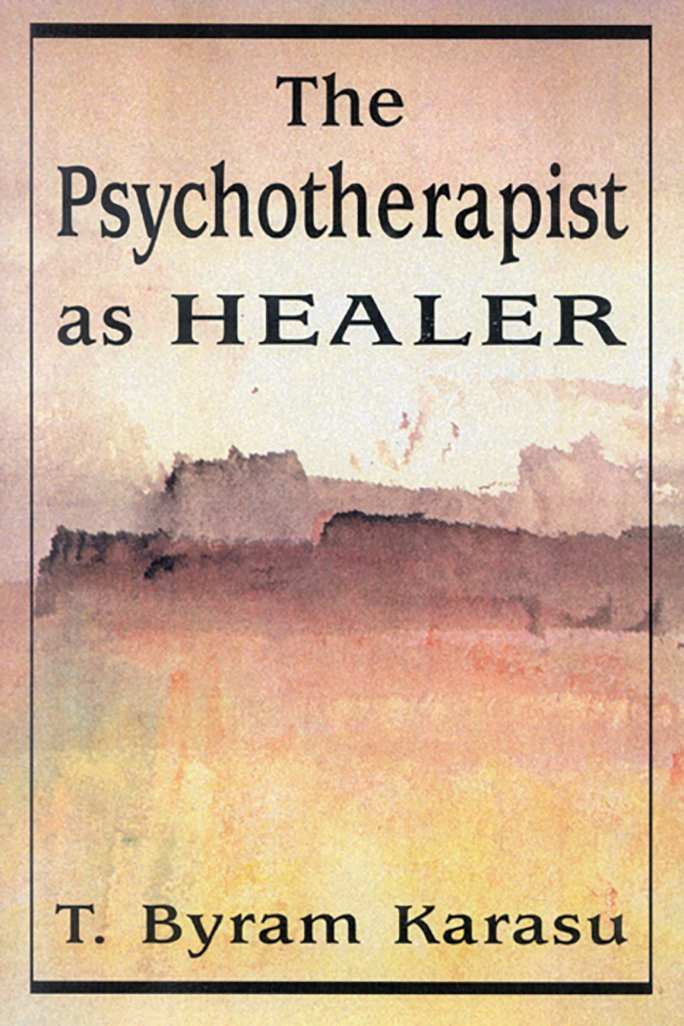 Buy The Psychotherapist As Healer by T. Byram Karasu | Jason Aronson Inc | Hardcover | English | Psychology & Psychotherapy — BookShops.in