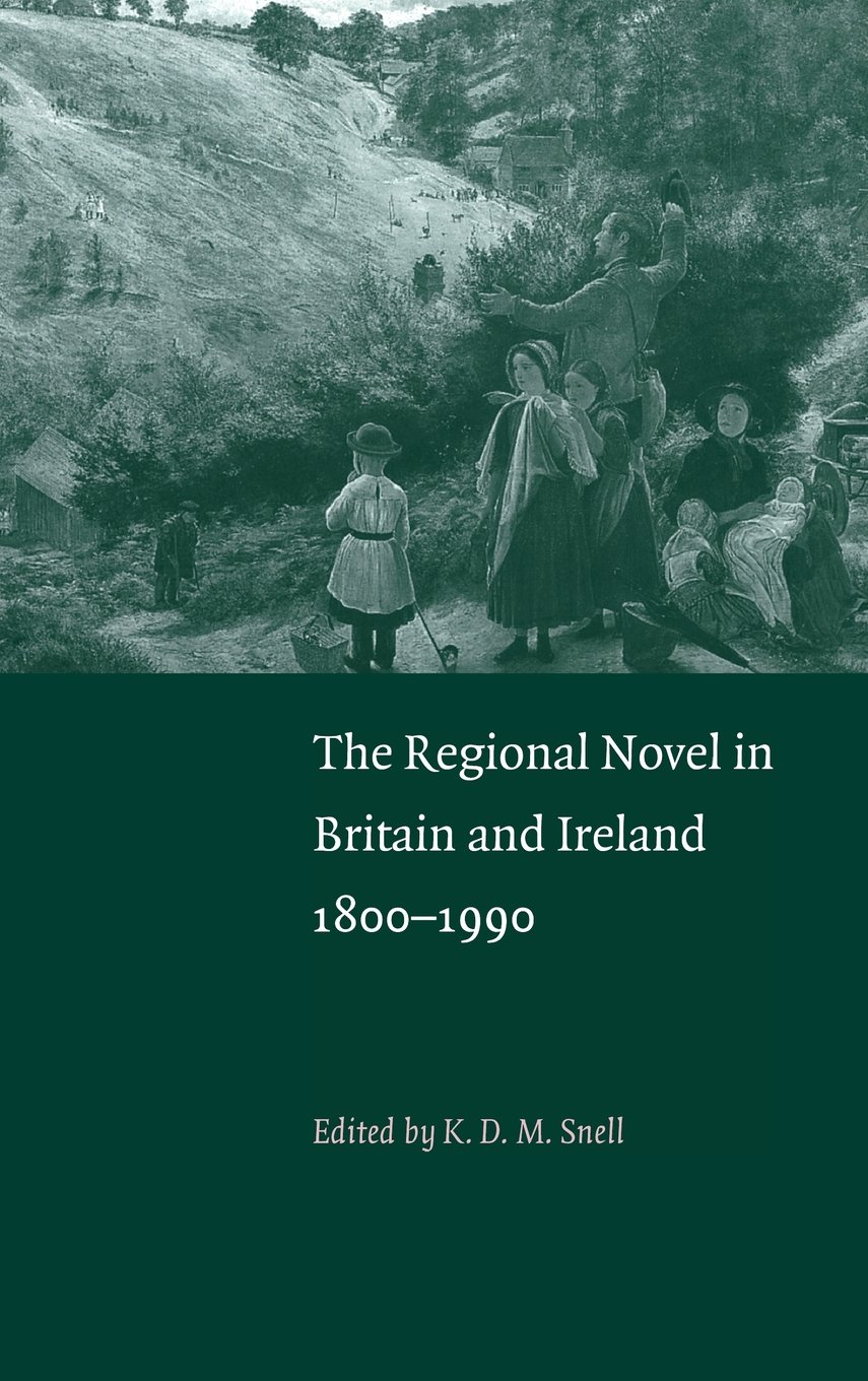 Buy The Regional Novel in Britain and Ireland: 1800–1990 by K. D. M. Snell | Cambridge University Press | Hardcover | English Literature — BookShops.in